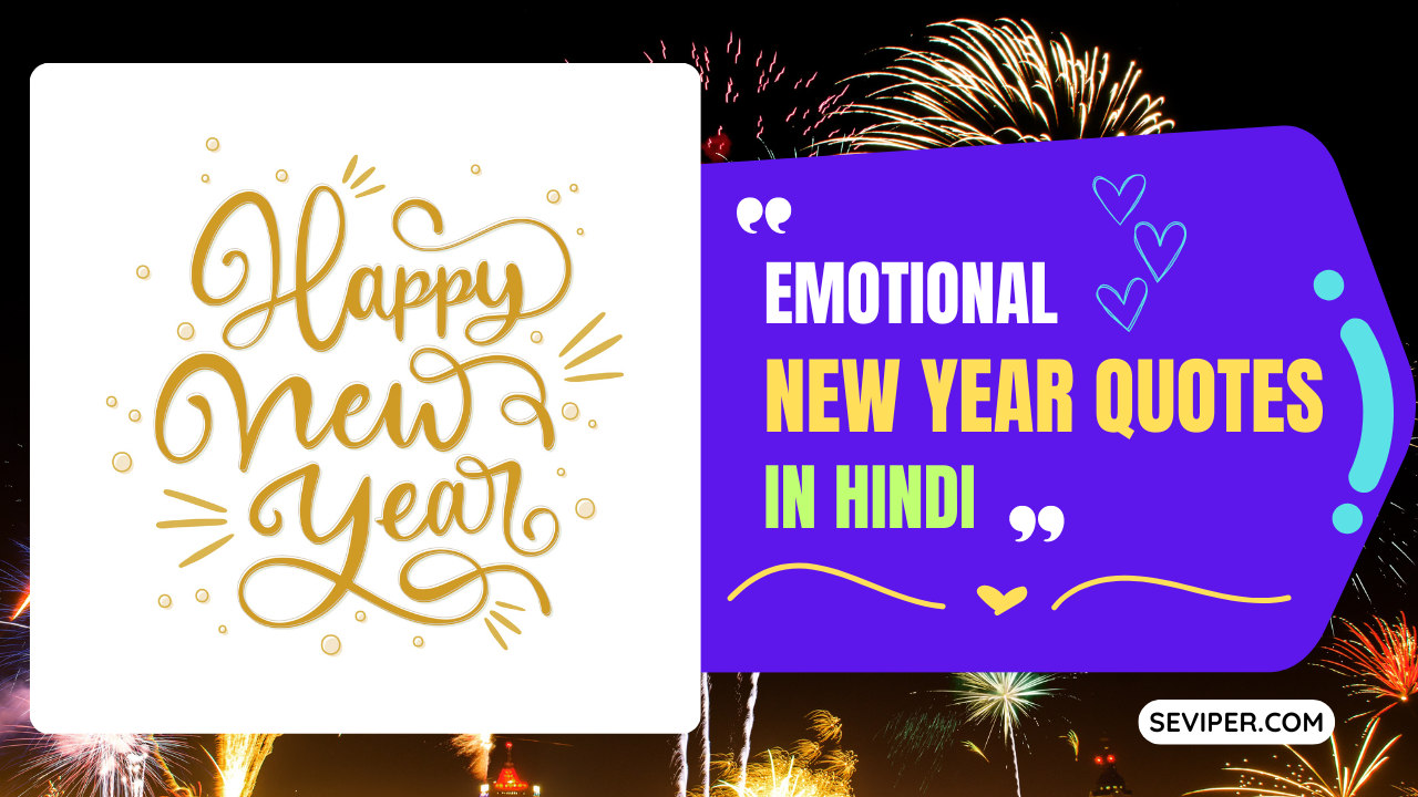 70+ Best Emotional New Year Quotes In Hindi : Wishes, Instagram, Short, Trending